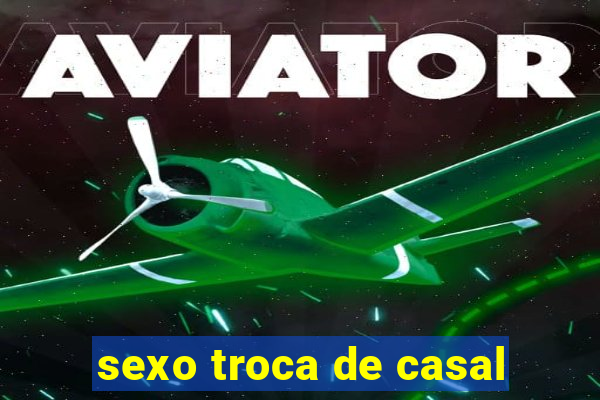 sexo troca de casal